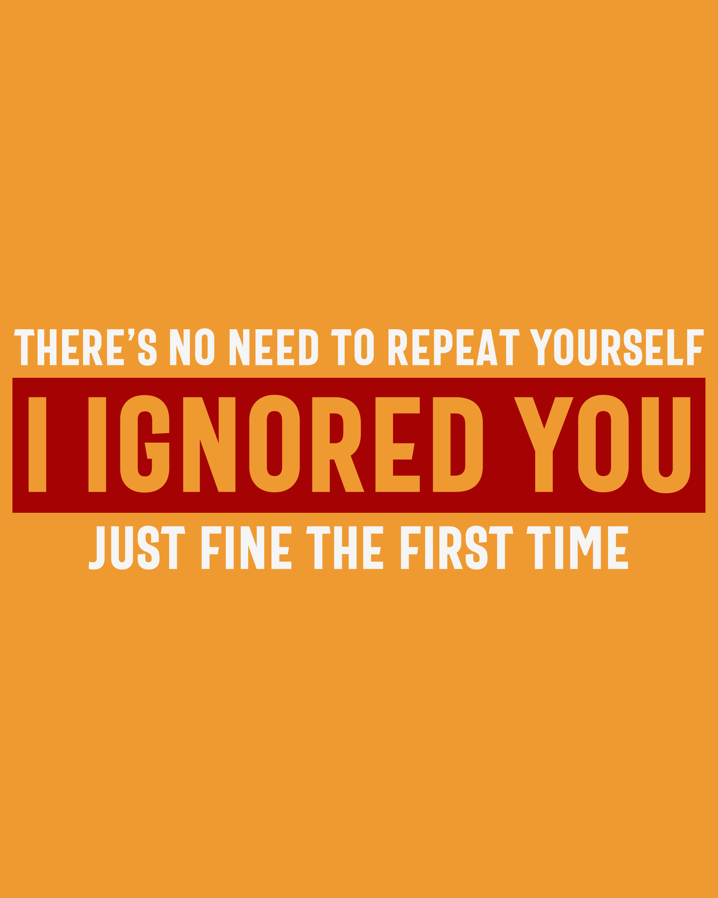 I Ignored You T-Shirt